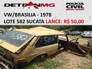 VW/BRASILIA-1978 
LOTE582SUCATALANCE:R$ 50,00  