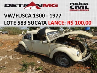 VW/FUSCA 1300-1977 
LOTE583SUCATALANCE:R$ 100,00  