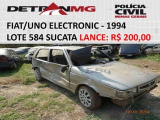 FIAT/UNO ELECTRONIC-1994 
LOTE584SUCATALANCE:R$ 200,00  