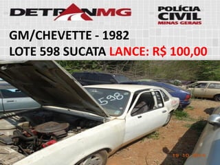 GM/CHEVETTE-1982 
LOTE598SUCATALANCE:R$ 100,00  