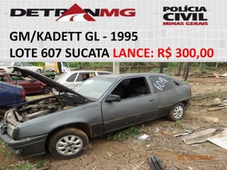GM/KADETT GL-1995 
LOTE607SUCATALANCE:R$ 300,00  