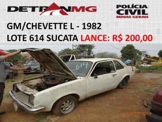 GM/CHEVETTE L-1982 
LOTE614SUCATALANCE:R$ 200,00  