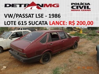 VW/PASSAT LSE-1986 
LOTE615SUCATALANCE:R$ 200,00  