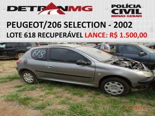 PEUGEOT/206 SELECTION-2002LOTE618RECUPERÁVELLANCE:R$ 1.500,00  