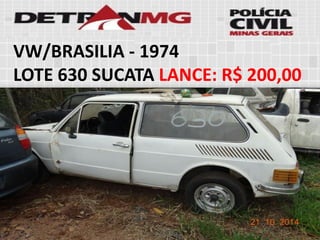 VW/BRASILIA-1974 
LOTE630SUCATALANCE:R$ 200,00  