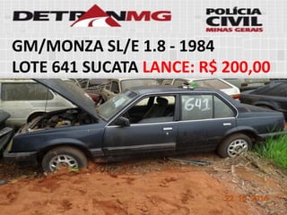 GM/MONZA SL/E 1.8-1984 
LOTE641SUCATALANCE:R$ 200,00  