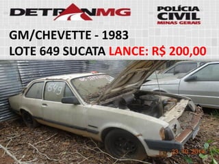 GM/CHEVETTE-1983 
LOTE649SUCATALANCE:R$ 200,00  