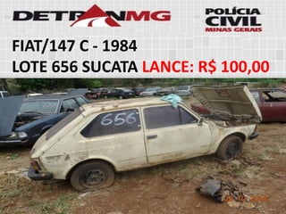 FIAT/147 C-1984 
LOTE656SUCATALANCE:R$ 100,00  