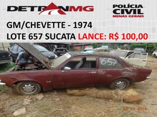 GM/CHEVETTE-1974 
LOTE657SUCATALANCE:R$ 100,00  