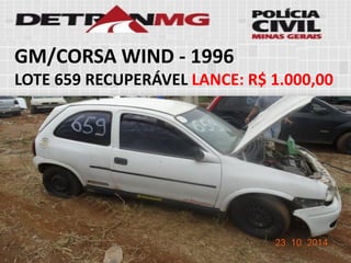GM/CORSA WIND-1996 
LOTE659RECUPERÁVELLANCE:R$ 1.000,00  
