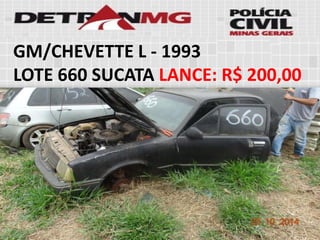 GM/CHEVETTE L-1993 
LOTE660SUCATALANCE:R$ 200,00  