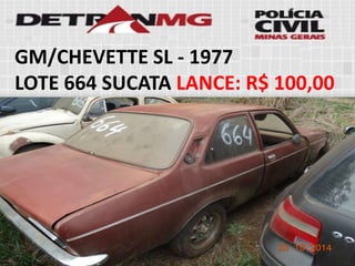 GM/CHEVETTE SL-1977 
LOTE664SUCATALANCE:R$ 100,00  