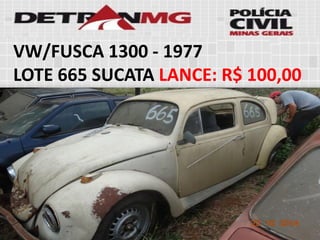 VW/FUSCA 1300-1977 
LOTE665SUCATALANCE:R$ 100,00  