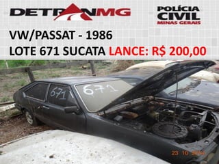 VW/PASSAT-1986 
LOTE671SUCATALANCE:R$ 200,00  