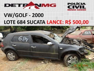 VW/GOLF-2000 
LOTE684SUCATALANCE:R$ 500,00  
