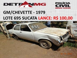 GM/CHEVETTE-1979 
LOTE695SUCATALANCE:R$ 100,00  