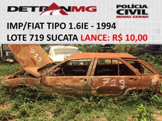 IMP/FIAT TIPO 1.6IE-1994 
LOTE719SUCATALANCE:R$ 10,00  
