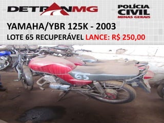 YAMAHA/YBR 125K-2003 
LOTE65RECUPERÁVELLANCE:R$ 250,00  