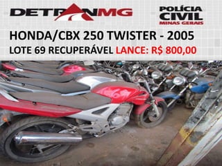 HONDA/CBX 250 TWISTER-2005LOTE69RECUPERÁVELLANCE:R$ 800,00  