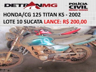 HONDA/CG 125 TITAN KS-2002 
LOTE10SUCATALANCE:R$ 200,00  