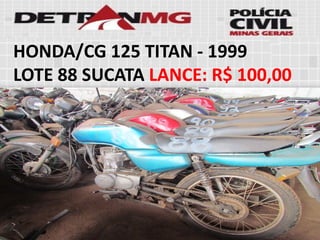 HONDA/CG 125 TITAN-1999 
LOTE88SUCATALANCE:R$ 100,00  