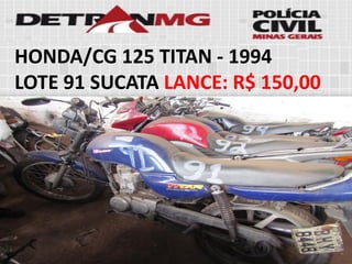 HONDA/CG 125 TITAN-1994 
LOTE91SUCATALANCE:R$ 150,00  