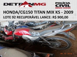 HONDA/CG150 TITAN MIX KS-2009LOTE92RECUPERÁVELLANCE:R$ 900,00  