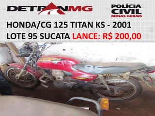 HONDA/CG 125 TITAN KS-2001LOTE95SUCATALANCE:R$ 200,00  