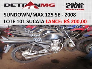 SUNDOWN/MAX 125 SE-2008 
LOTE101SUCATALANCE:R$ 200,00  