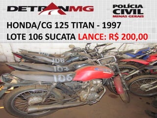 HONDA/CG 125 TITAN-1997 
LOTE106SUCATALANCE:R$ 200,00  