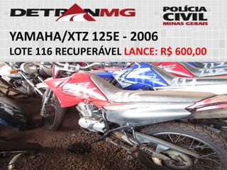 YAMAHA/XTZ 125E-2006 
LOTE116RECUPERÁVELLANCE:R$ 600,00  