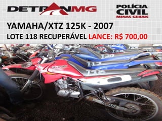 YAMAHA/XTZ 125K-2007 
LOTE118RECUPERÁVELLANCE:R$ 700,00  