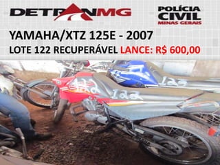 YAMAHA/XTZ 125E-2007 
LOTE122RECUPERÁVELLANCE:R$ 600,00  