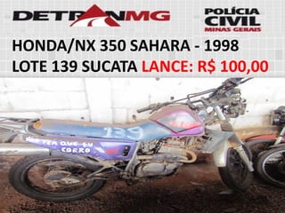 HONDA/NX 350 SAHARA-1998LOTE139SUCATALANCE:R$ 100,00  