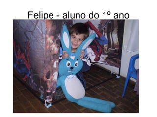 Felipe - aluno do 1º ano 