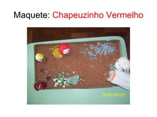 Maquete:  Chapeuzinho Vermelho 