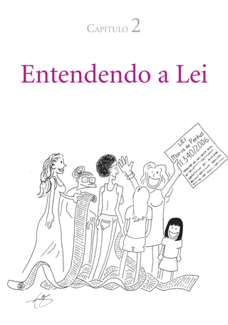 CAPÍTULO   2

     Entendendo a Lei




10   Lei Maria da Penha: do papel para a vida
 
