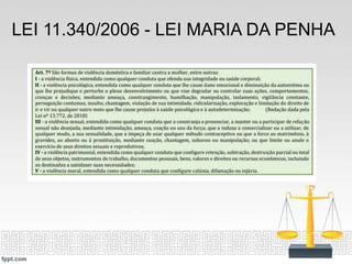 LEI 11.340/2006 - LEI MARIA DA PENHA
 