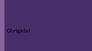 Obrigada!
 
