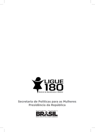 Responsabilidades,
                     Atribuições e
                     Competências




                           Secretaria de Políticas para as Mulheres
Lei Maria da Penha




                                  Presidência da República




    32
 