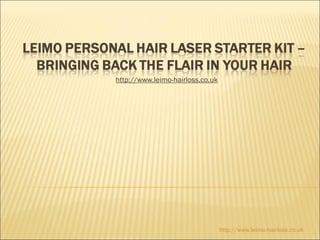 http://www.leimo-hairloss.co.uk




                                  http://www.leimo-hairloss.co.uk
 