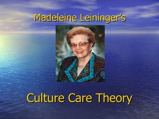 Madeleine Leininger’s Culture Care Theory 