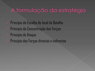 A formulação da estratégiaPrincípio da Escolha do local de Batalha