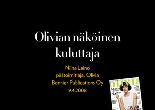 Niina Leino
 päätoimittaja, Olivia
Bonnier Publications Oy
       9.4.2008
 