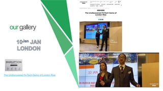 ourgallery
The Undiscovered FinTech Gems of London Rise
 
