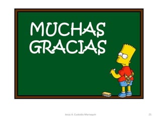 MUCHAS
GRACIAS
25Jesús A. Custodio Marroquín
 