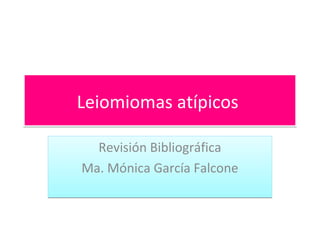 LLeeiioommiioommaass aattííppiiccooss 
Revisión Bibliográfica 
Ma. Mónica García Falcone 
 