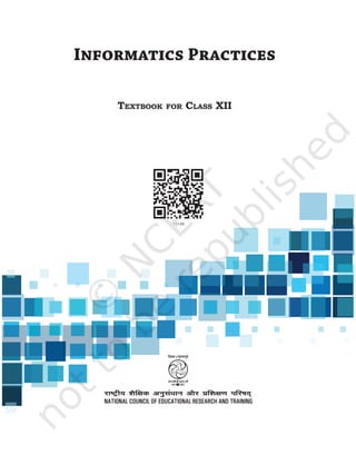 Informatics Practices
Textbook for Class XII
Prelims.indd 1 11/26/2020 12:30:29 PM
 