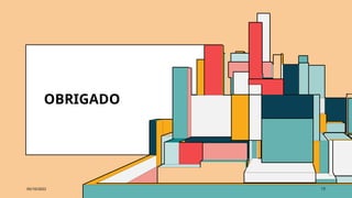 OBRIGADO
05/10/2022 13
 