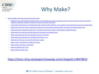 Why Make?


What are Make's advantages (over Perl and shell scripts)?


Make forces you to think about file transformati...